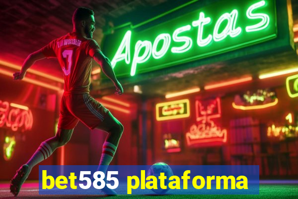 bet585 plataforma